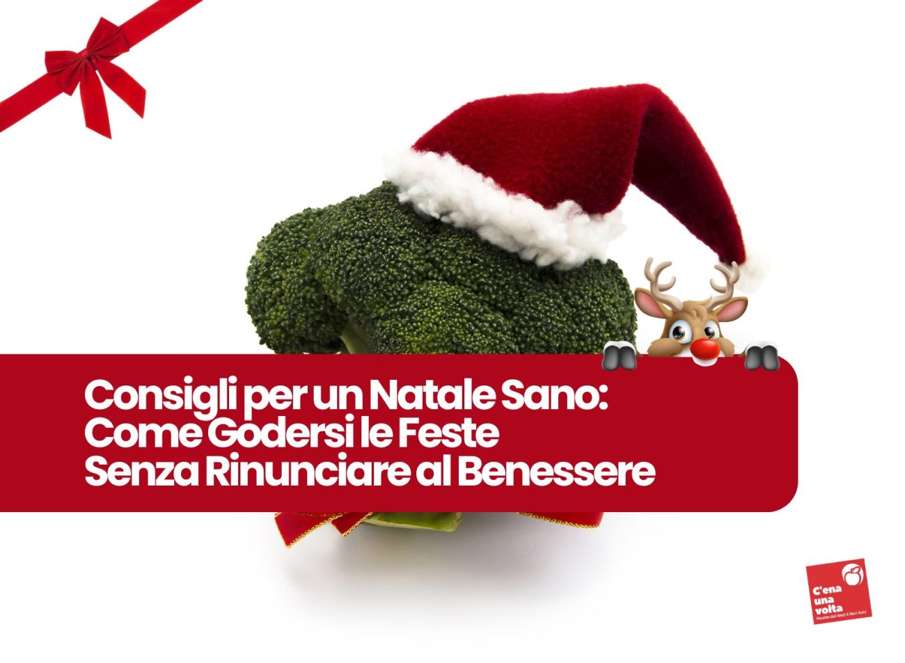 consigli per un Natale sano, ricette, suggerimenti e strategie natalizie c'ena una volta