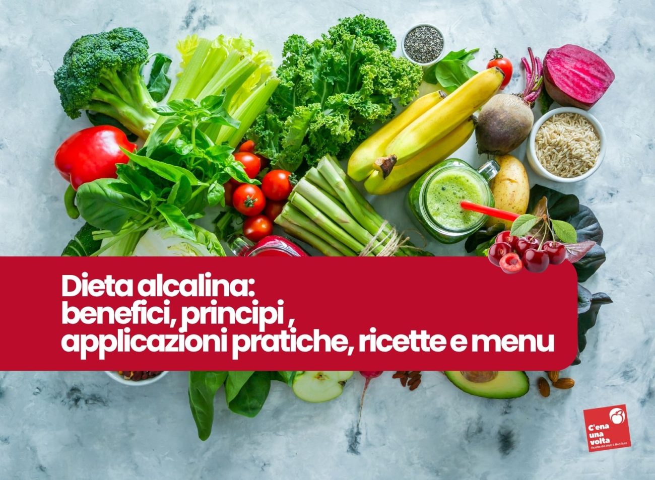 dieta alcalina, ricette, benefici e alimenti c'ena una volta